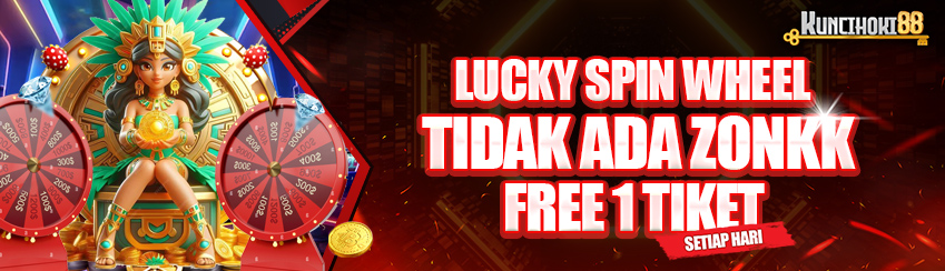 FREE 1 TIKET LUCKY SPIN WHEEL SETIAP HARI TIDAK ADA ZONK